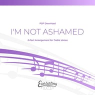 I'm Not Ashamed SSA choral sheet music cover Thumbnail